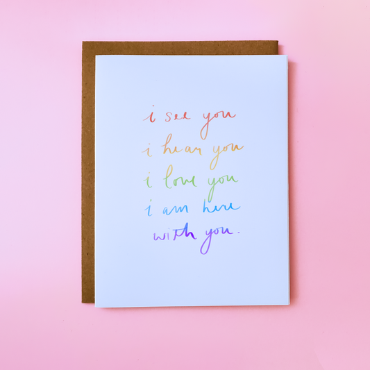 Rainbow I see you, I hear you, I love you Card